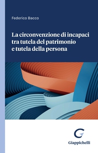 La circonvenzione di incapaci tra tutela del patrimonio e tutela della persona - e-Book - Librerie.coop