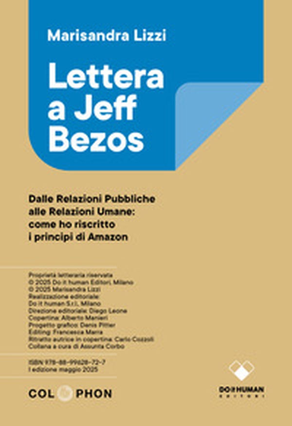 Lettera a Jeff Bezos. Dalle relazioni pubbliche alle relazioni umane: come ho riscritto i principi di Amazon - Librerie.coop Lettera a Jeff Bezos. Dalle relazioni pubbliche alle relazioni umane: come ho riscritto i principi di Amazon - Librerie.coop
