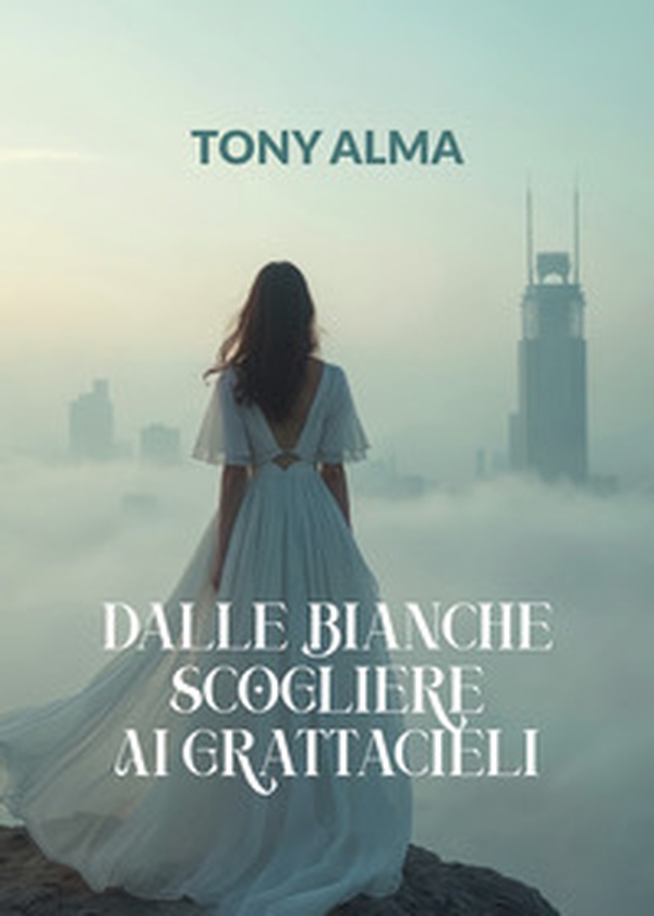 Dalle bianche scogliere ai grattacieli - Librerie.coop