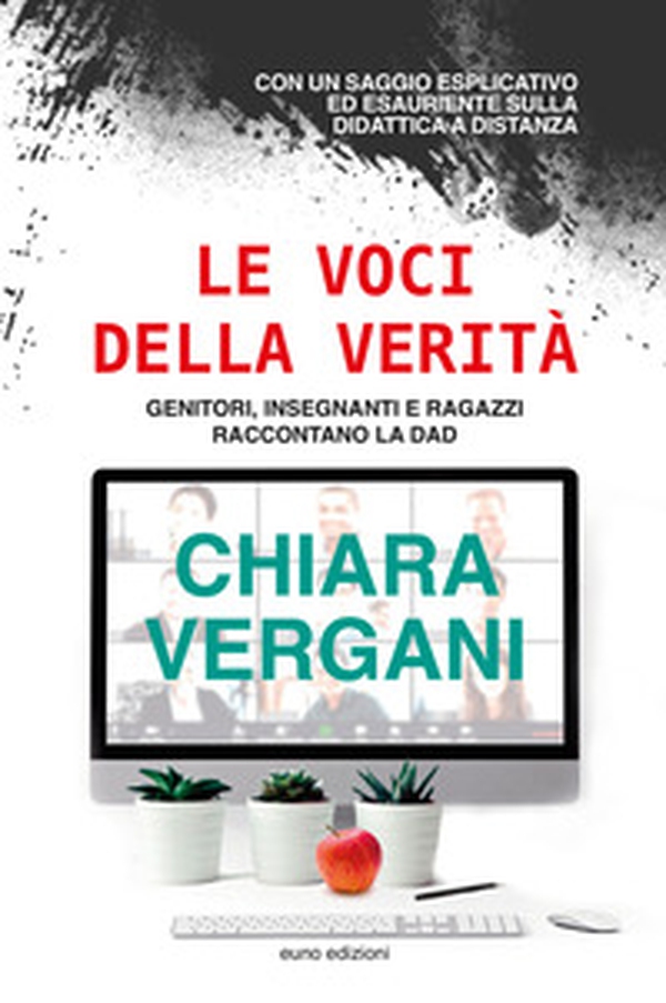 Le voci della verità. Genitori, insegnanti e ragazzi raccontano la DAD - Librerie.coop Le voci della verità. Genitori, insegnanti e ragazzi raccontano la DAD - Librerie.coop