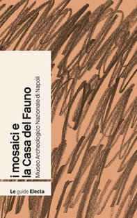 I mosaici e la Casa del Fauno. Museo archeologico nazionale di Napoli - Librerie.coop I mosaici e la Casa del Fauno. Museo archeologico nazionale di Napoli - Librerie.coop