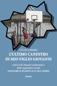 L'ultimo canestro di mio figlio Giovanni - Librerie.coop