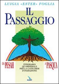 Il passaggio da Pesah a Pasqua. Itinerario quaresimale per la catechesi d'iniziazione - Librerie.coop