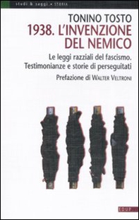 1938. L'invenzione del nemico. Le leggi razziali del fascismo. Testimonianze e storie di perseguitati - Librerie.coop