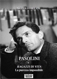 Pasolini e Ragazzi di vita. La purezza impossibile - Librerie.coop