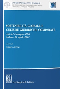 Sostenibilità globale e culture giuridiche comparate. Atti del Convegno SIRD (Milano, 22 aprile 2022) - Librerie.coop