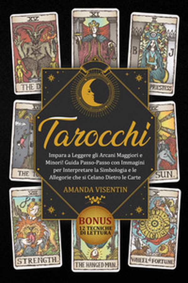 Tarocchi. Impara a leggere gli arcani maggiori e minori! Guida passo-passo con immagini per interpretare la simbologia e le allegorie che si celano dietro le carte. Bonus: 12 tecniche di lettura - Librerie.coop Tarocchi. Impara a leggere gli arcani maggiori e minori! Guida passo-passo con immagini per interpretare la simbologia e le allegorie che si celano dietro le carte. Bonus: 12 tecniche di lettura - Librerie.coop