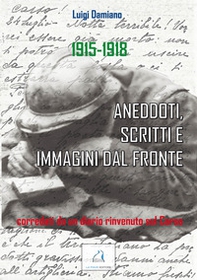 1915-1918. Aneddoti, scritti e immagini dal fronte - Librerie.coop
