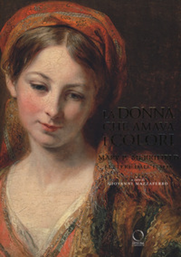 La donna che amava i colori. Mary P. Merrifield. Lettere dall'Italia - Librerie.coop La donna che amava i colori. Mary P. Merrifield. Lettere dall'Italia - Librerie.coop