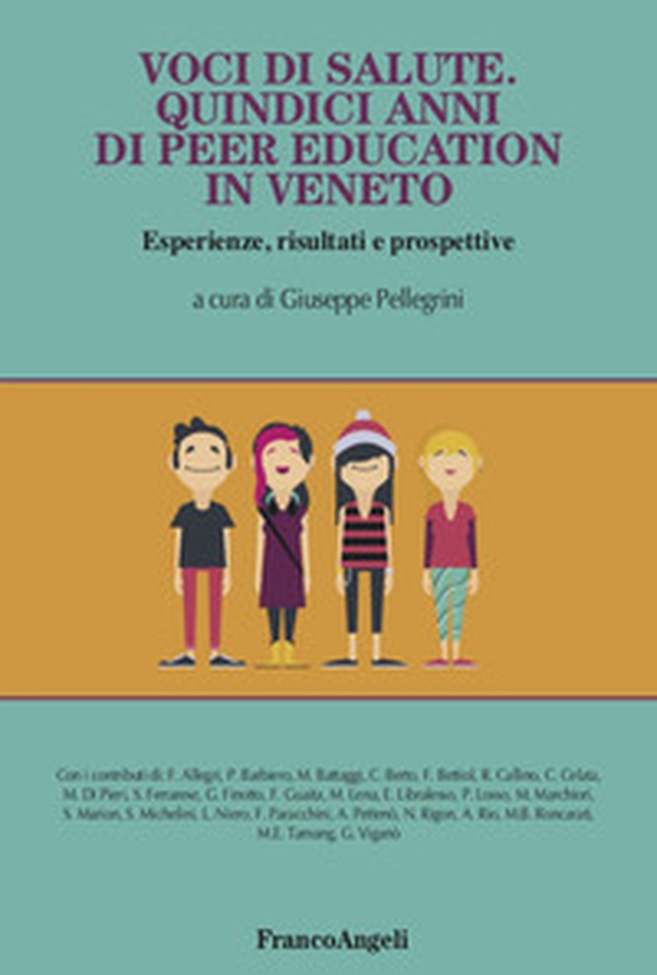 Voci di salute. Quindici anni di peer education in Veneto, Esperienze, risultati e prospettive - Librerie.coop Voci di salute. Quindici anni di peer education in Veneto, Esperienze, risultati e prospettive - Librerie.coop