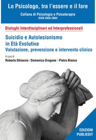 Suicidio e autolesionismo in età evolutiva. Valutazione, prevenzione e intervento clinico - Librerie.coop