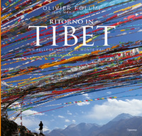 Ritorno in Tibet. Un pellegrinaggio al Monte Kailash - Librerie.coop Ritorno in Tibet. Un pellegrinaggio al Monte Kailash - Librerie.coop