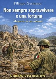 Non sempre sopravvivere è una fortuna. Memorie di un soldato - Librerie.coop