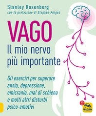 Vago. Il mio nervo più importante. Gli esercizi per superare ansia depressione emicrania mal di schiena e molti altri disturbi psico-emotivi - Librerie.coop