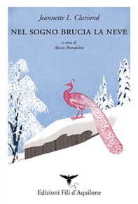 Nel sogno brucia la neve. Testo spagnolo a fronte - Librerie.coop