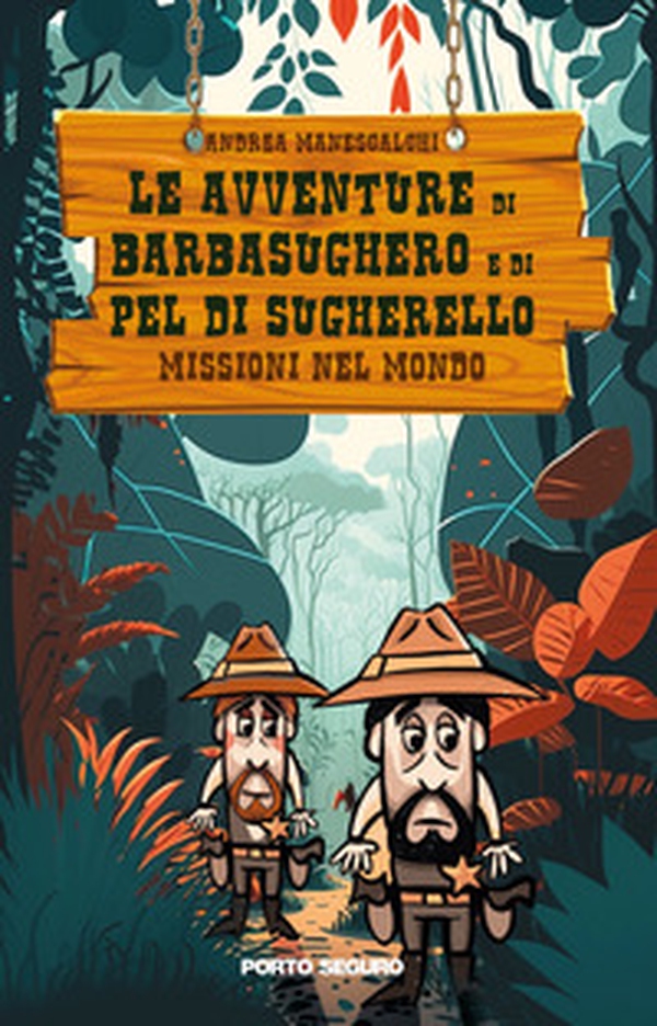 Le avventure di Barbasughero e Pel Di Sugherello. Missioni nel Mondo - Librerie.coop Le avventure di Barbasughero e Pel Di Sugherello. Missioni nel Mondo - Librerie.coop