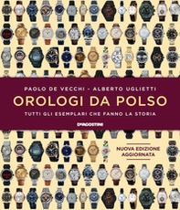 Orologi da polso. Tutti gli esemplari che fanno la storia - Librerie.coop