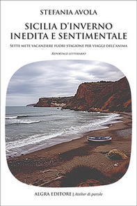 Sicilia d'inverno inedita e sentimentale. Sette mete vacanziere fuori stagione per viaggi dell'anima - Librerie.coop