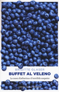 Buffet al veleno. La cuoca Katharina e il terribile sospetto - Librerie.coop Buffet al veleno. La cuoca Katharina e il terribile sospetto - Librerie.coop