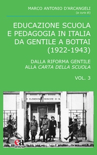 Educazione scuola e pedagogia in Italia da Gentile a Bottai (1922-1943) - Vol. 3 - Librerie.coop Educazione scuola e pedagogia in Italia da Gentile a Bottai (1922-1943) - Vol. 3 - Librerie.coop