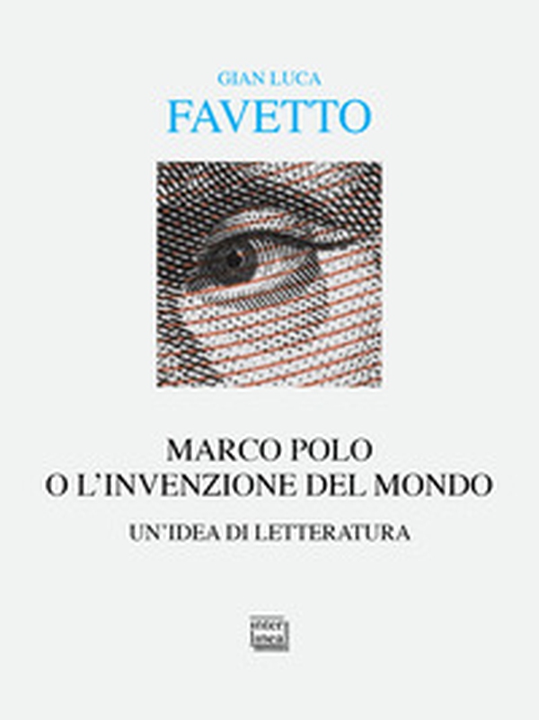 Marco Polo o l'invenzione del mondo. Un'idea di letteratura - Librerie.coop Marco Polo o l'invenzione del mondo. Un'idea di letteratura - Librerie.coop