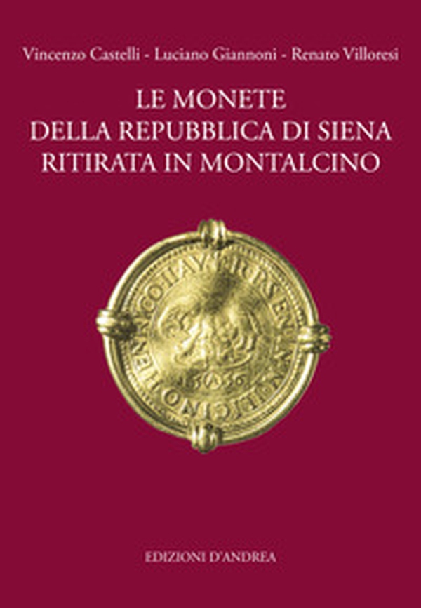 Le monete della Repubblica di Siena ritirata in Montalcino - Librerie.coop Le monete della Repubblica di Siena ritirata in Montalcino - Librerie.coop
