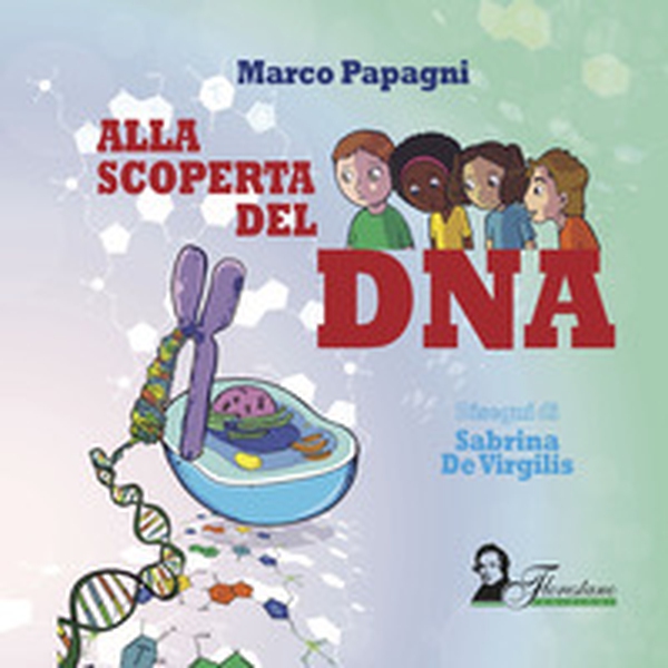 Alla scoperta del DNA - Librerie.coop Alla scoperta del DNA - Librerie.coop