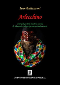 Arlecchino. Antropologia della maschera teatrale da Alessandra Galante Garrone a Claudia Contin - Librerie.coop