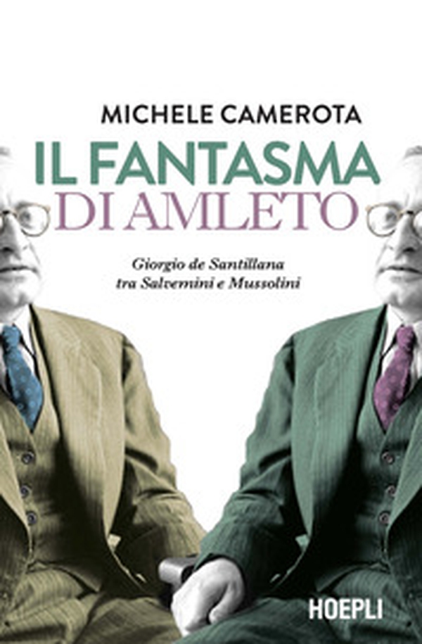 Il fantasma di Amleto. Giorgio de Santillana tra Salvemini e Mussolini - Librerie.coop Il fantasma di Amleto. Giorgio de Santillana tra Salvemini e Mussolini - Librerie.coop