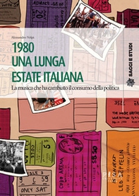 1980 una lunga estate italiana. La musica che ha cambiato il consumo della politica - Librerie.coop