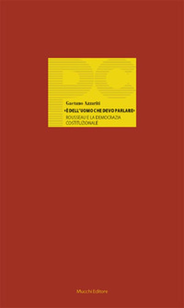 «È dell'uomo che devo parlare». Rousseau e la democrazia costituzionale - Librerie.coop «È dell'uomo che devo parlare». Rousseau e la democrazia costituzionale - Librerie.coop