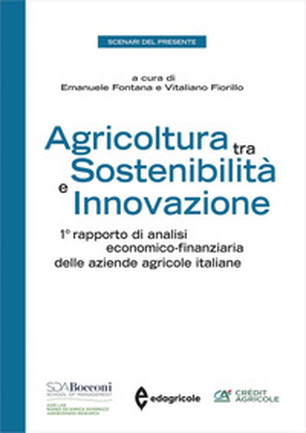 Agricoltura tra sostenibilità e innovazione. 1º rapporto di analisi economico-finanziaria delle aziende agricole italiane - Librerie.coop Agricoltura tra sostenibilità e innovazione. 1º rapporto di analisi economico-finanziaria delle aziende agricole italiane - Librerie.coop
