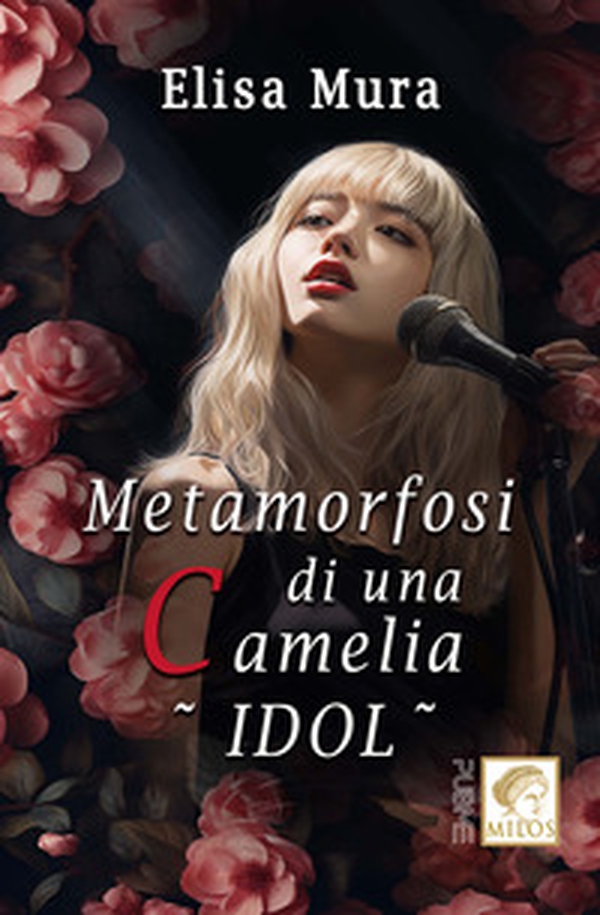 Metamorfosi di una Camelia. Idol - Librerie.coop Metamorfosi di una Camelia. Idol - Librerie.coop