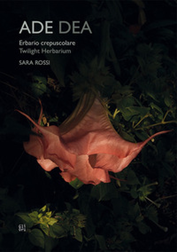 Ade dea. Erbario crepuscolare-Twiilight Herbarium - Librerie.coop Ade dea. Erbario crepuscolare-Twiilight Herbarium - Librerie.coop