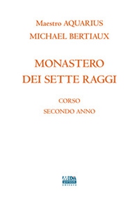 Monastero dei 7 raggi. Corso secondo anno. Magia sessuale - Librerie.coop