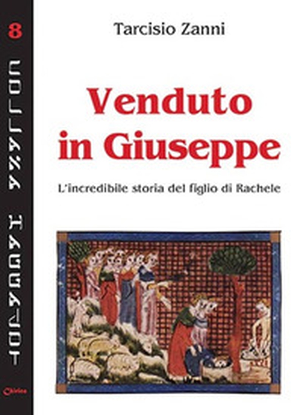 Venduto in Giuseppe. L'incredibile storia del figlio di Rachele - Librerie.coop Venduto in Giuseppe. L'incredibile storia del figlio di Rachele - Librerie.coop