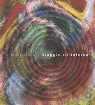 Viaggio all'inferno. Passando per il purgatorio per puntare al paradiso - Librerie.coop