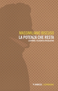 La potenza che resta. Leopardi, filosofia speculativa - Librerie.coop