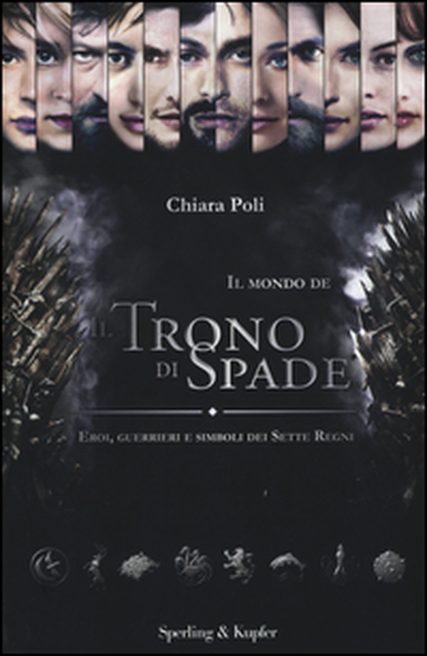 Il mondo de «Il trono di spade». Eroi, guerrieri e simboli dei sette regni - Librerie.coop Il mondo de «Il trono di spade». Eroi, guerrieri e simboli dei sette regni - Librerie.coop