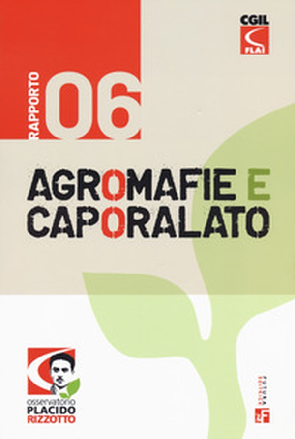 Agromafie e caporalato. Sesto rapporto - Librerie.coop Agromafie e caporalato. Sesto rapporto - Librerie.coop