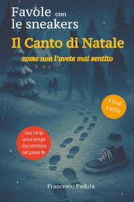 Il canto di Natale come non l'avete mai sentito. Favole con le sneakers - Librerie.coop