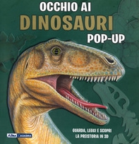 Occhio ai dinosauri. Libro pop-up - Librerie.coop