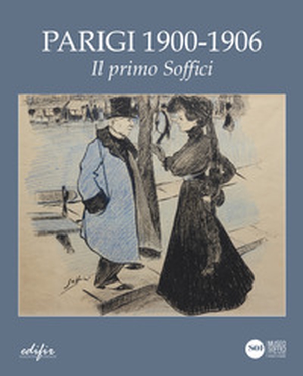 Parigi 1900- 1906. Il primo Soffici - Librerie.coop Parigi 1900- 1906. Il primo Soffici - Librerie.coop