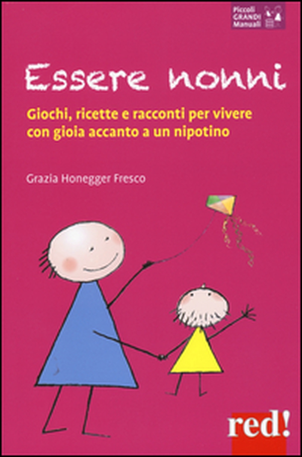 Essere nonni. Giochi, ricette e racconti per vivere con gioia accanto a un nipotino - Librerie.coop Essere nonni. Giochi, ricette e racconti per vivere con gioia accanto a un nipotino - Librerie.coop