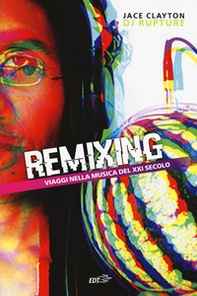 Remixing. Viaggi nella musica del XXI secolo - Librerie.coop