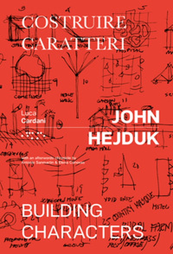 John Hejduk. Costruire caratteri-Building characters - Librerie.coop John Hejduk. Costruire caratteri-Building characters - Librerie.coop