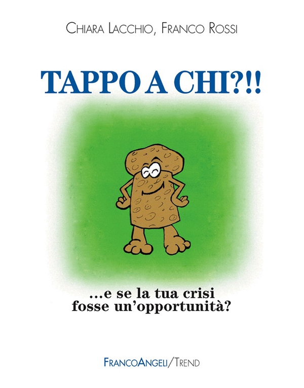 Tappo a chi?!! E se la tua crisi fosse un'opportunità? - Librerie.coop Tappo a chi?!! E se la tua crisi fosse un'opportunità? - Librerie.coop