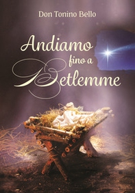 Andiamo fino a Betlemme. Felicissimi auguri di Buon Natale - Librerie.coop