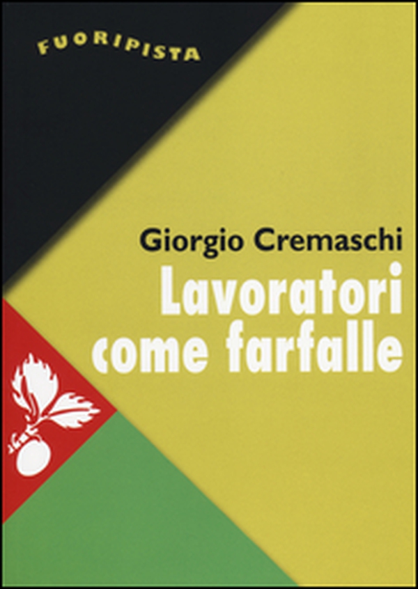 Lavoratori come farfalle. La resa del più forte sindacato d'Europa - Librerie.coop Lavoratori come farfalle. La resa del più forte sindacato d'Europa - Librerie.coop