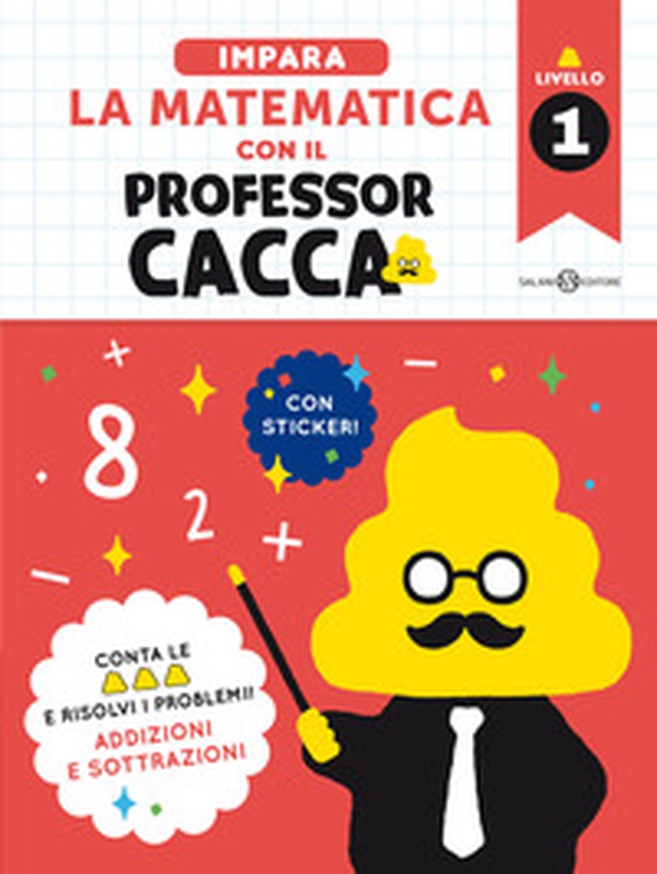 Impara la matematica con il professor cacca - Vol. 1 - Librerie.coop Impara la matematica con il professor cacca - Vol. 1 - Librerie.coop